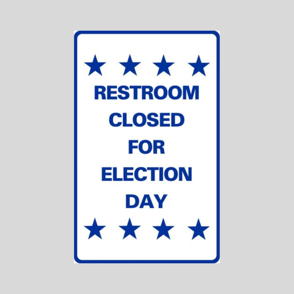 RESTROOM CLOSED FOR ELECTION DAY Tabletop Sign SG-304J