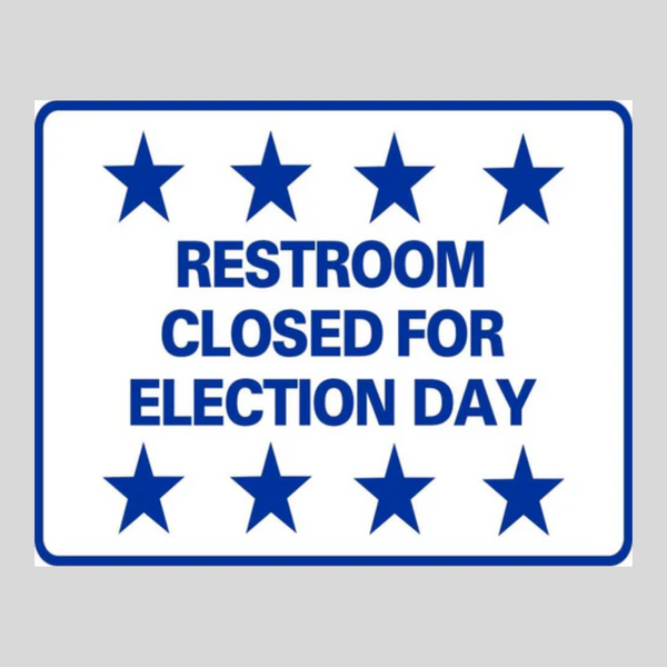 RESTROOM CLOSED FOR ELECTION DAY Corrugated A-Frame - Multi SG-304G