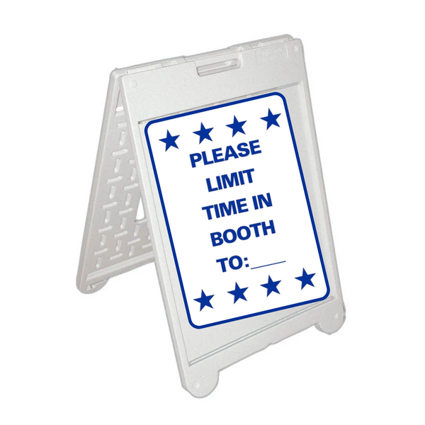 PLEASE LIMIT TIME IN BOOTH TO:___  Medium A-Frame Sign SG-306C