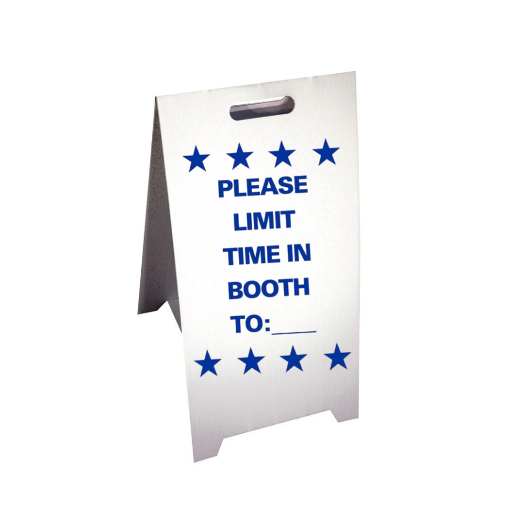 PLEASE LIMIT TIME IN BOOTH TO:___  Corrugated A-Frame Sign SG-306F