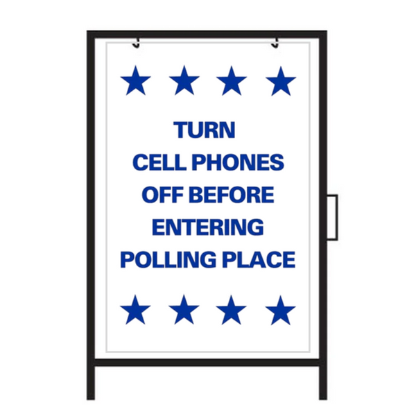 TURN CELL PHONES OFF BEFORE ENTERING POLLING PLACE DOUBLE-SIDED Metal A-Frame Sign SG-217A SG-217A2