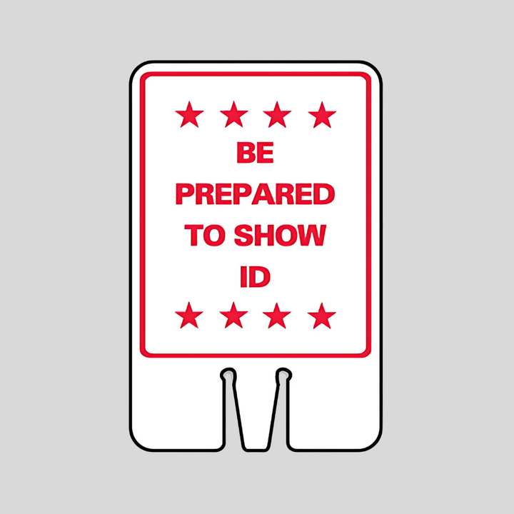 BE PREPARED TO SHOW ID DOUBLE-SIDED Cone Topper Sign (SG-222I2)
