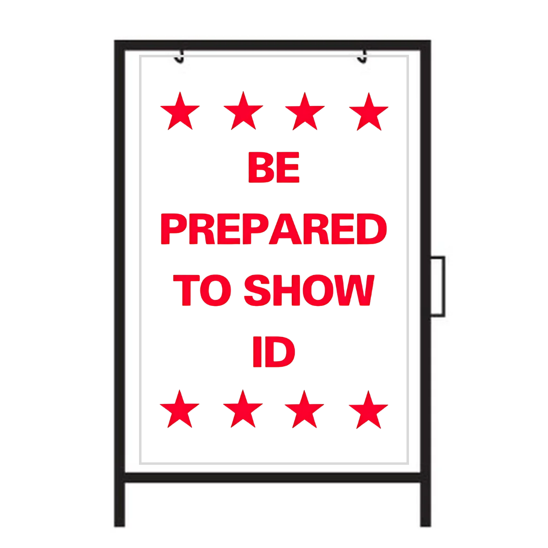 BE PREPARED TO SHOW ID DOUBLE-SIDED A-Frame Sign SG-222A