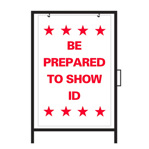 BE PREPARED TO SHOW ID DOUBLE-SIDED A-Frame Sign SG-222A
