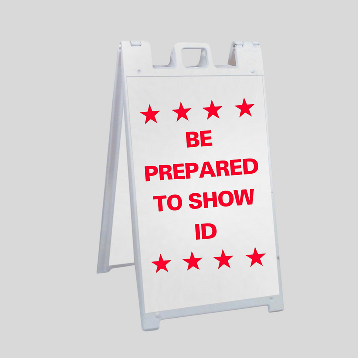 BE PREPARED TO SHOW ID Large A-Frame Sign (SG-222B)