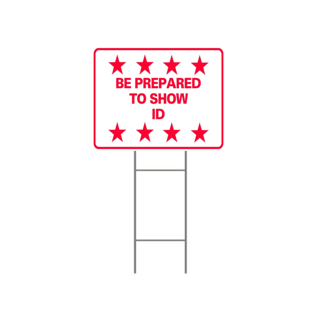 BE PREPARED TO SHOW ID DOUBLE-SIDED H-Stake Sign (SG-222D2)
