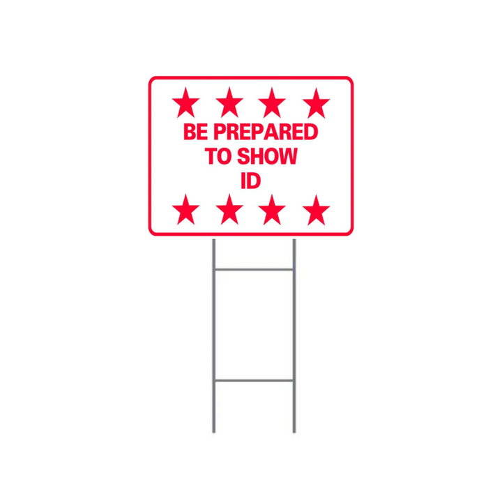 BE PREPARED TO SHOW ID DOUBLE-SIDED H-Stake Sign (SG-222D2)