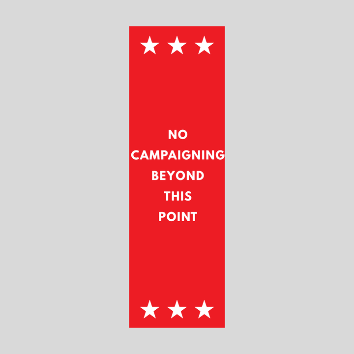 NO CAMPAIGNING BEYOND THIS POINT Plasticade Stacking Sign (SG-214N)