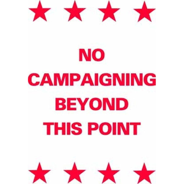 No Campaigning Beyond This Point DOUBLE-SIDED SG-214A2