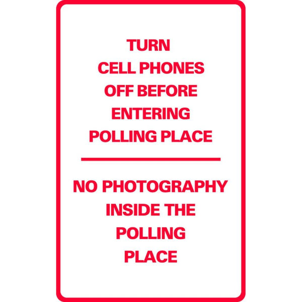 Turn Cell Phones off-No Photograph's Inside The Polling Place SG-218F