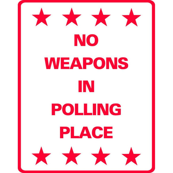 NO WEAPONS IN POLLING PLACE SG-305J